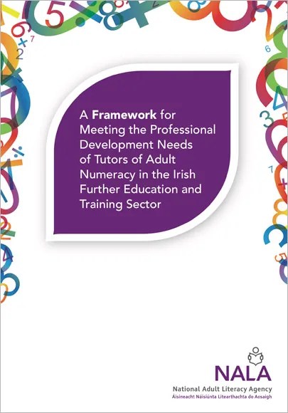 A Framework for Meeting the Professional Development Needs of Tutors of Adult Numeracy in the Irish Further Education