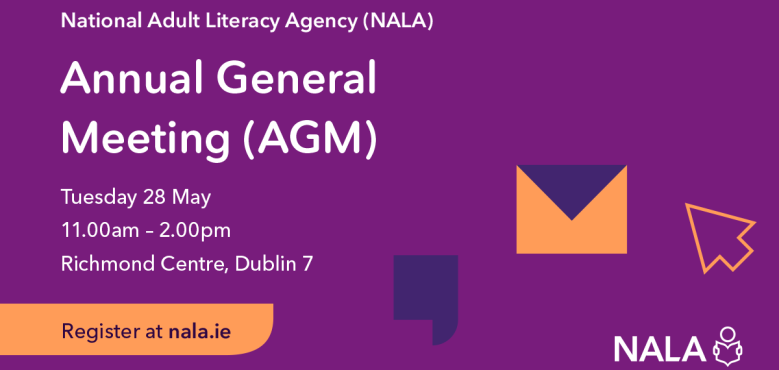 Annual General Meeting (AGM). Tuesday 28 May. 11am - 2pm. Richmond Centre, Dublin 7. Register at nala.ie