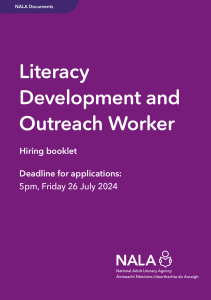 NALA Documents. Literacy Development and Outreach Worker. Hiring booklet. Deadline for applications: 5pm, Friday 26 July 2024