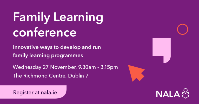 Family learning conference Wednesday 27 November 2024 – 9.30 am to 3.15 pm, The Richmond Centre, Dublin